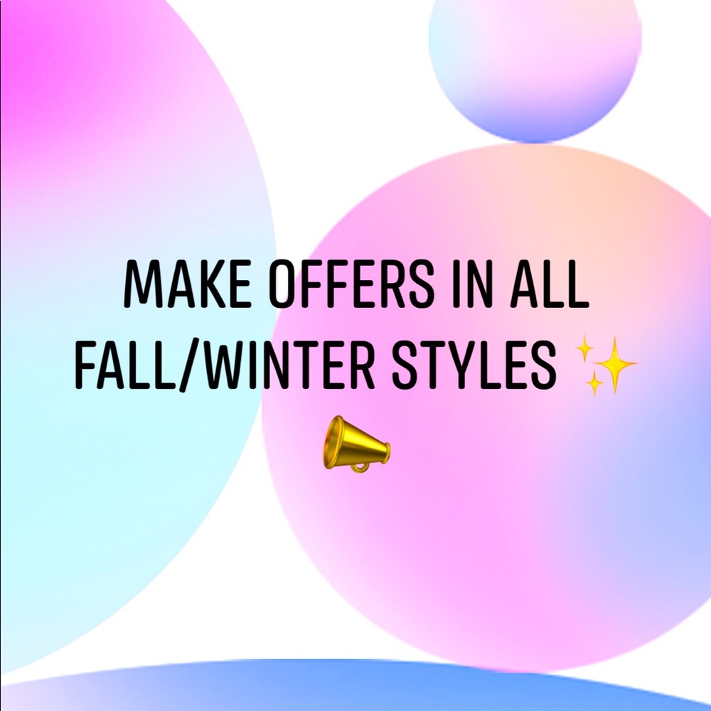 All friendly offers accepted on Fall/winter styles